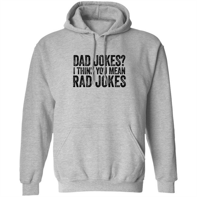 Dad Jokes I Think You Mean Rad Jokes T Shirt Dad Jokes I Think You Mean Rad Jokes T Shirt