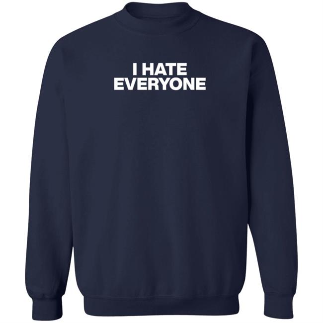 I Hate Everyone Sweatshirt Bill Buster