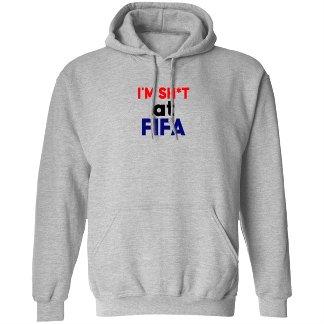 Im Shit At FIFA Shirt Im Shit At FIFA Shirt