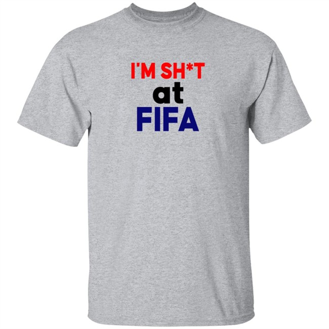 Im Shit At FIFA Shirt Im Shit At FIFA Shirt