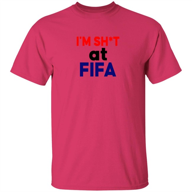 Im Shit At FIFA Shirt Im Shit At FIFA Shirt