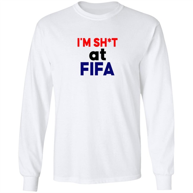 Im Shit At FIFA Shirt Im Shit At FIFA Shirt