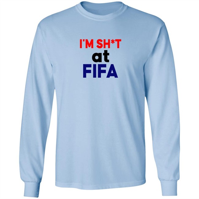 Im Shit At FIFA Shirt Im Shit At FIFA Shirt