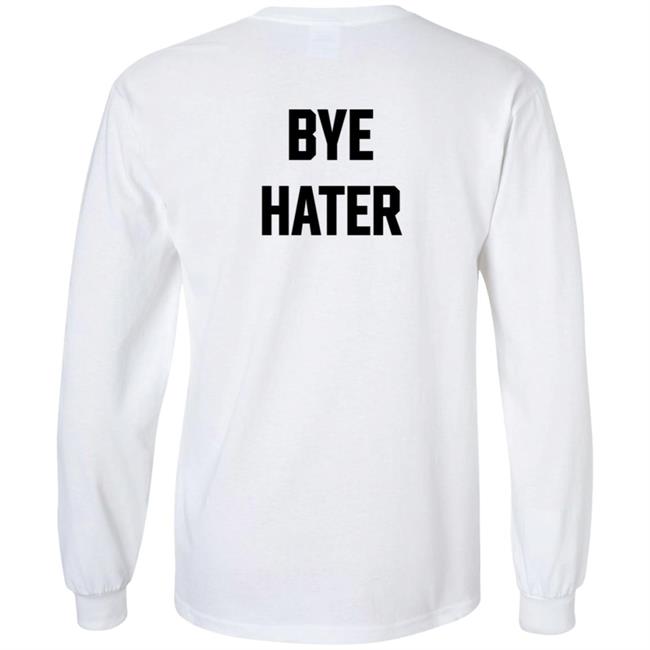 Hi Hater Bye Hater T Shirt Hi Hater Bye Hater T Shirt
