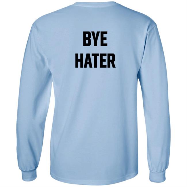 Hi Hater Bye Hater T Shirt Hi Hater Bye Hater T Shirt