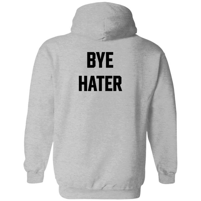 Hi Hater Bye Hater T Shirt Hi Hater Bye Hater T Shirt