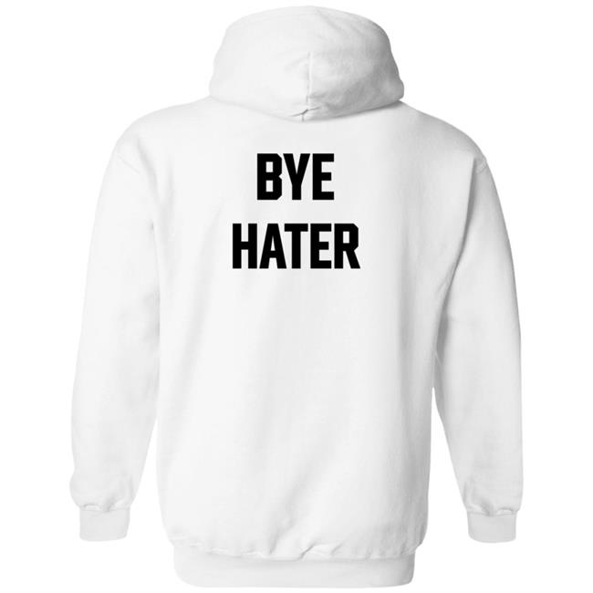 Hi Hater Bye Hater T Shirt Hi Hater Bye Hater T Shirt