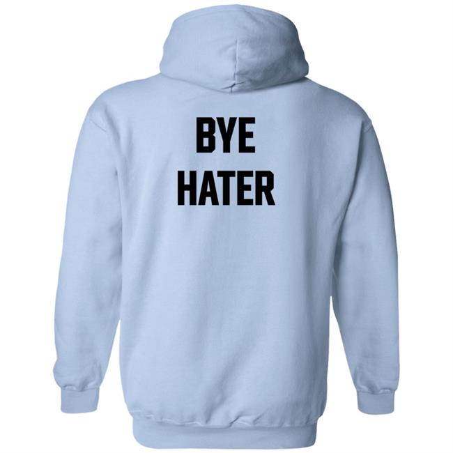 Hi Hater Bye Hater T Shirt Hi Hater Bye Hater T Shirt