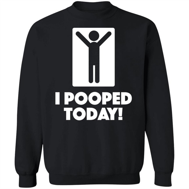 I Pooped Today Funny Shirt I Pooped Today Funny Shirt
