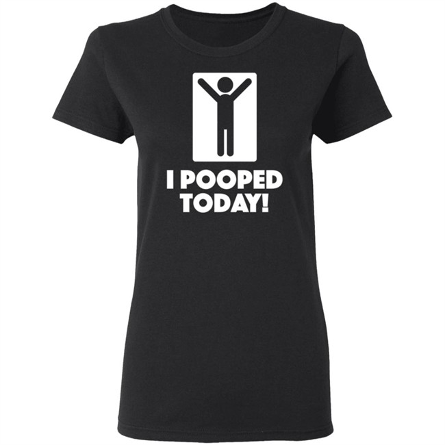 I Pooped Today Funny Shirt I Pooped Today Funny Shirt