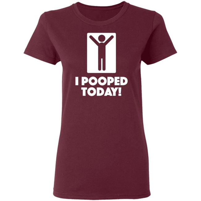 I Pooped Today Funny Shirt I Pooped Today Funny Shirt