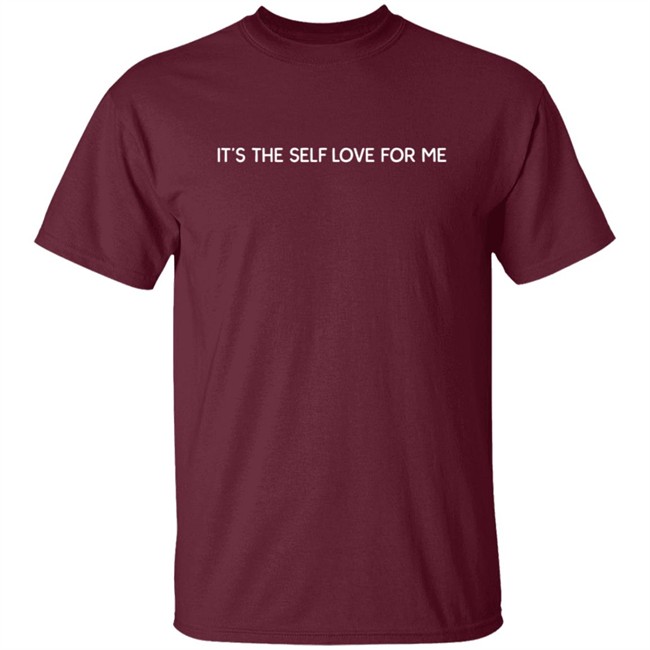 It’s The Self Love For Me Sweatshirt Hoodie Shirt It’s The Self Love For Me Sweatshirt Hoodie Shirt