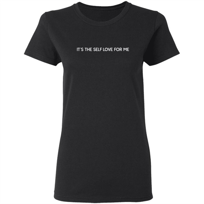 It’s The Self Love For Me Sweatshirt Hoodie Shirt It’s The Self Love For Me Sweatshirt Hoodie Shirt