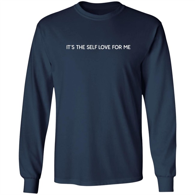 It’s The Self Love For Me Sweatshirt Hoodie Shirt It’s The Self Love For Me Sweatshirt Hoodie Shirt