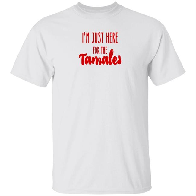 I'm Just Here For The Tamales Shirt Reptile Boy Reptilianboyyy