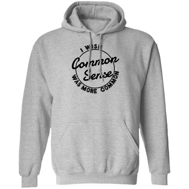 I Wish Common Sense Was More Common Shirt Ubuy Merch Baseball Chickie I Wish Common Sense Was More Common Shirt Ubuy Merch Baseball Chickie
