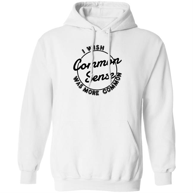 I Wish Common Sense Was More Common Shirt Ubuy Merch Baseball Chickie I Wish Common Sense Was More Common Shirt Ubuy Merch Baseball Chickie