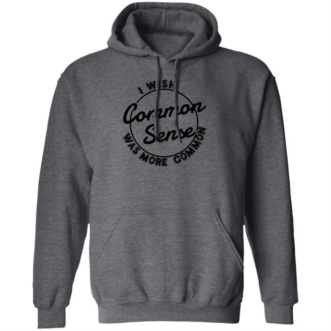 I Wish Common Sense Was More Common Shirt Ubuy Merch Baseball Chickie I Wish Common Sense Was More Common Shirt Ubuy Merch Baseball Chickie