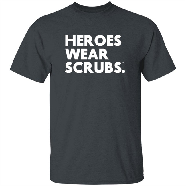 The Dline Merch Heroes Wear Scrubs Shirt The Dline Merch Heroes Wear Scrubs Shirt