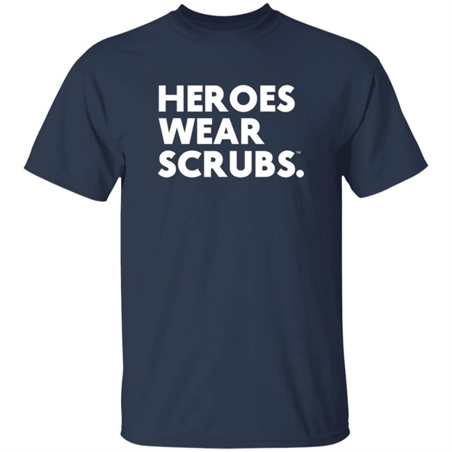 The Dline Merch Heroes Wear Scrubs Shirt The Dline Merch Heroes Wear Scrubs Shirt