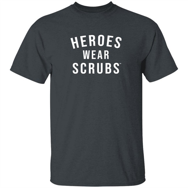 The Dline Merch Heroes Wear Scrubs Shirt The Dline Merch Heroes Wear Scrubs Shirt