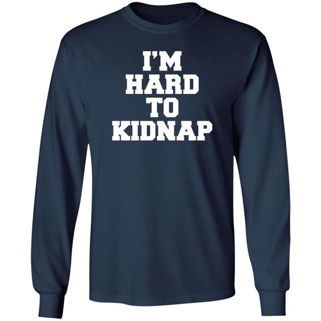 I'm Hard To Kidnap T Shirt Fletch I'm Hard To Kidnap T Shirt Fletch