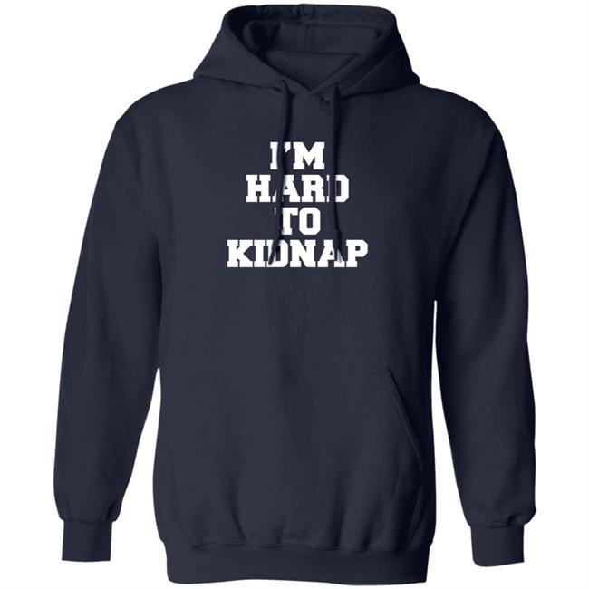 I'm Hard To Kidnap T Shirt Fletch I'm Hard To Kidnap T Shirt Fletch