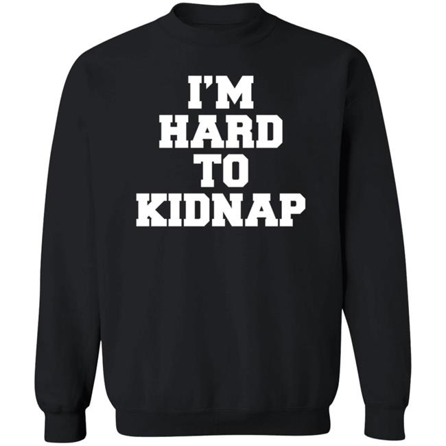 I'm Hard To Kidnap T Shirt Fletch I'm Hard To Kidnap T Shirt Fletch