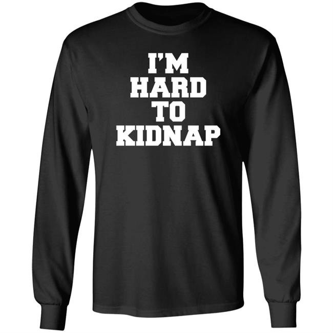 I'm Hard To Kidnap T Shirt Fletch I'm Hard To Kidnap T Shirt Fletch