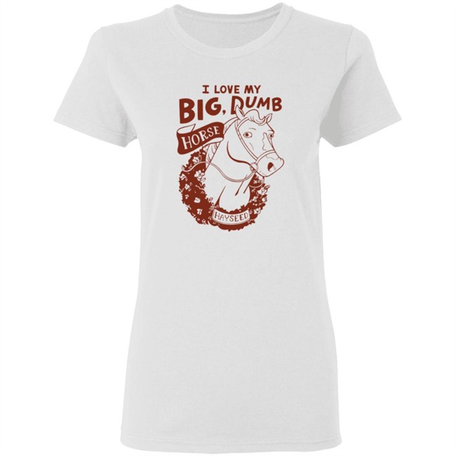 Polygon Merch Hayseed T Shirt The Horse Girl Canon I Love My Big Dumb Polygon Merch Hayseed T Shirt The Horse Girl Canon I Love My Big Dumb