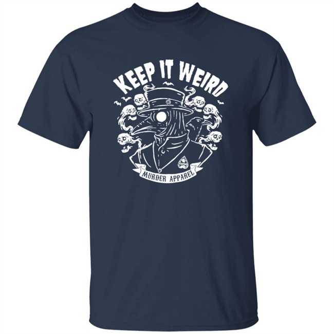 Keep It Weird Tee Shirt Keep It Weird Tee Shirt