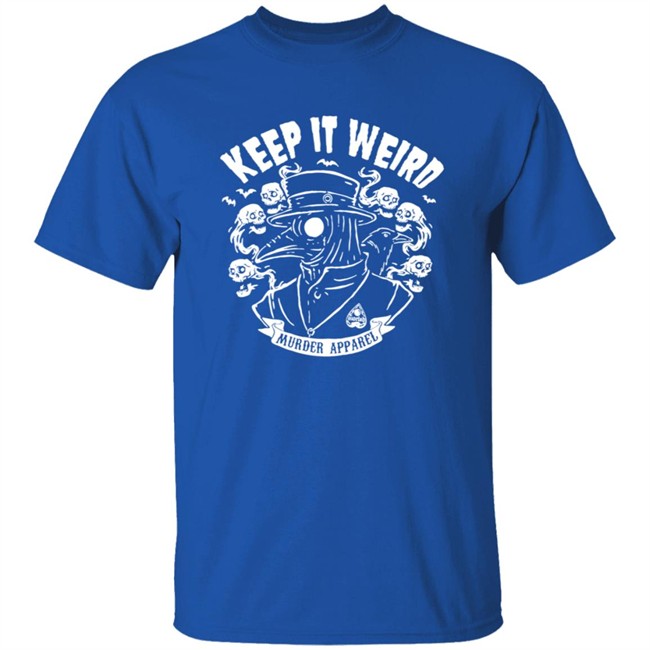Keep It Weird Tee Shirt Keep It Weird Tee Shirt