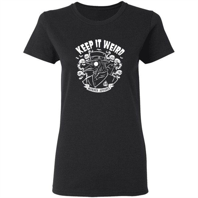 Keep It Weird Tee Shirt Keep It Weird Tee Shirt