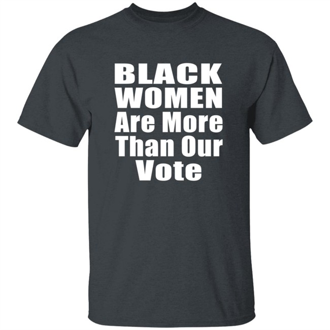 Black Women A More Than Our Vote Shirt Cori Bush Black Women A More Than Our Vote Shirt Cori Bush