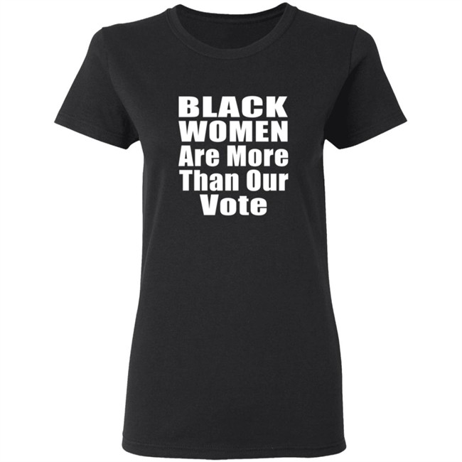 Black Women A More Than Our Vote Shirt Cori Bush Black Women A More Than Our Vote Shirt Cori Bush