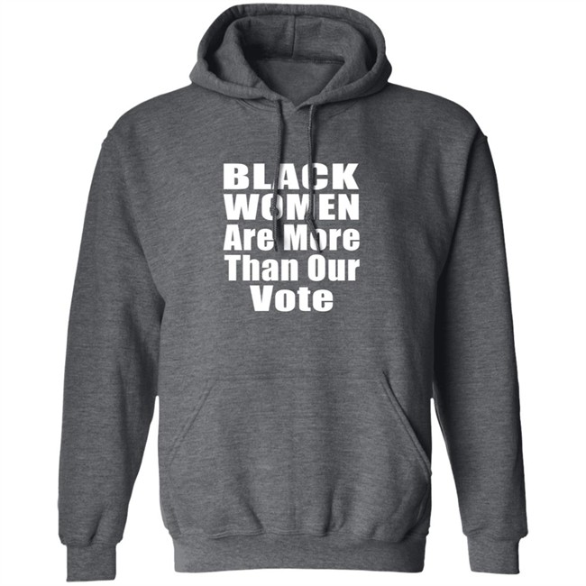 Black Women A More Than Our Vote Shirt Cori Bush Black Women A More Than Our Vote Shirt Cori Bush