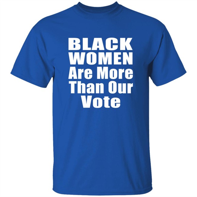 Black Women A More Than Our Vote Shirt Cori Bush Black Women A More Than Our Vote Shirt Cori Bush