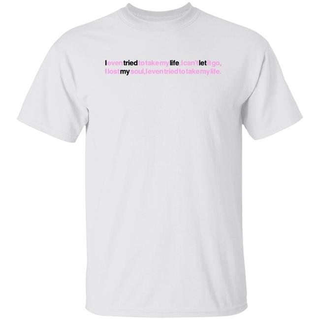 Jay Wheeler Merch Tml Lyrics T Shirt I Even Tried To Take My Life I Can't Let It Go I Lost My Soul L Even Tried To Take My Life