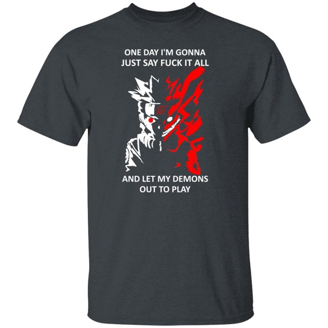 One Day I m Gonna Just Say Fuck It All And Let My Demons Out To Play Shirt Hoodie One Day I m Gonna Just Say Fuck It All And Let My Demons Out To Play Shirt Hoodie