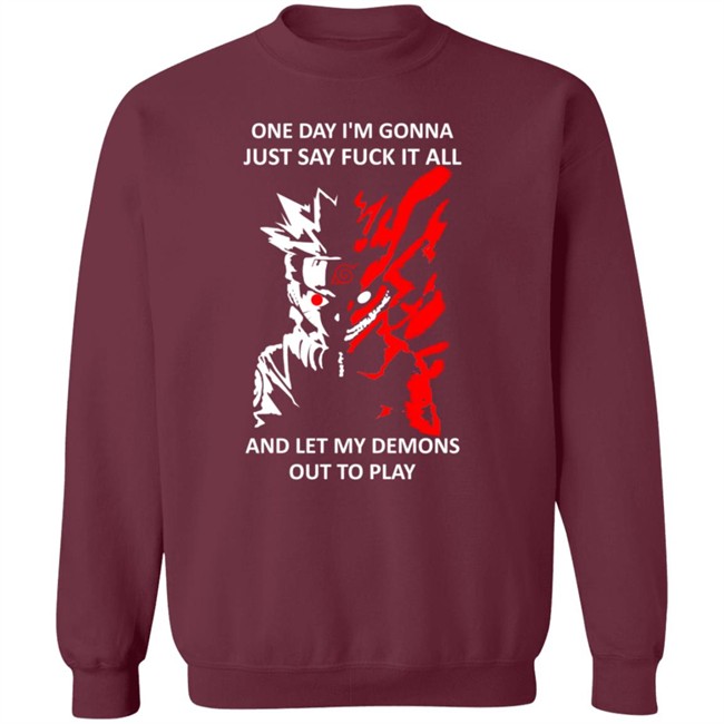 One Day I m Gonna Just Say Fuck It All And Let My Demons Out To Play Shirt Hoodie One Day I m Gonna Just Say Fuck It All And Let My Demons Out To Play Shirt Hoodie