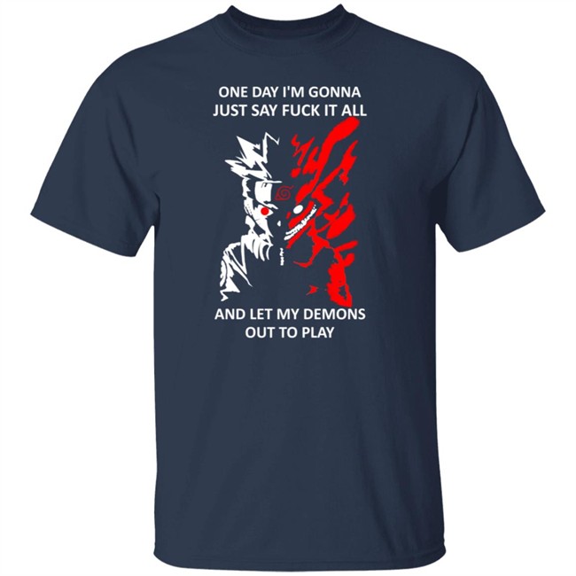 One Day I m Gonna Just Say Fuck It All And Let My Demons Out To Play Shirt Hoodie One Day I m Gonna Just Say Fuck It All And Let My Demons Out To Play Shirt Hoodie