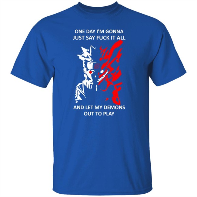 One Day I m Gonna Just Say Fuck It All And Let My Demons Out To Play Shirt Hoodie One Day I m Gonna Just Say Fuck It All And Let My Demons Out To Play Shirt Hoodie