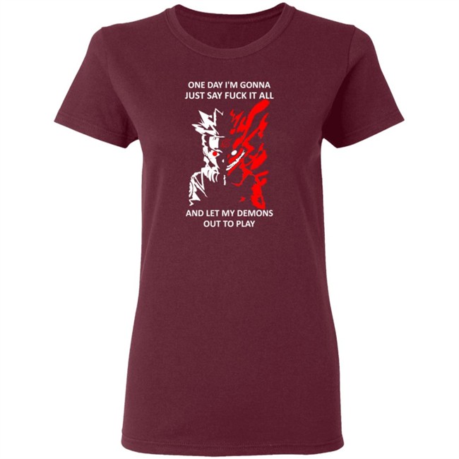 One Day I m Gonna Just Say Fuck It All And Let My Demons Out To Play Shirt Hoodie One Day I m Gonna Just Say Fuck It All And Let My Demons Out To Play Shirt Hoodie