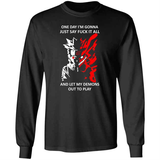 One Day I m Gonna Just Say Fuck It All And Let My Demons Out To Play Shirt Hoodie One Day I m Gonna Just Say Fuck It All And Let My Demons Out To Play Shirt Hoodie
