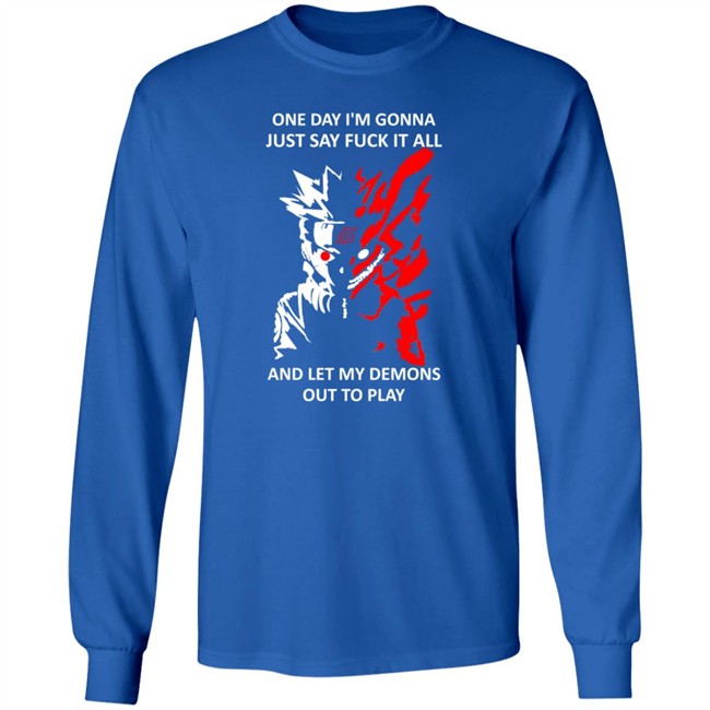 One Day I m Gonna Just Say Fuck It All And Let My Demons Out To Play Shirt Hoodie One Day I m Gonna Just Say Fuck It All And Let My Demons Out To Play Shirt Hoodie