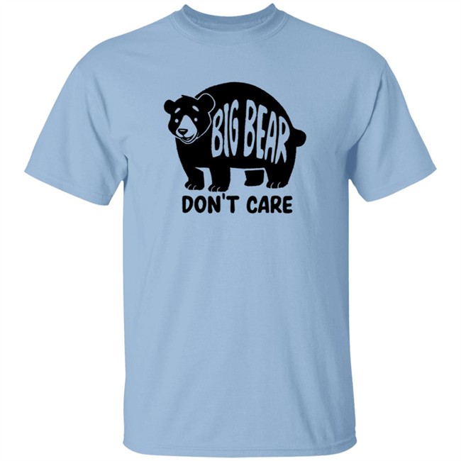 Big Bear Don't Care Shirt Big Bear Don't Care Shirt