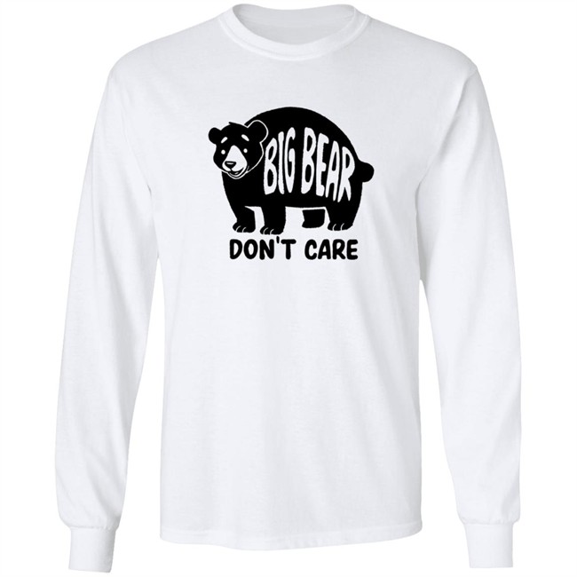 Big Bear Don't Care Shirt Big Bear Don't Care Shirt