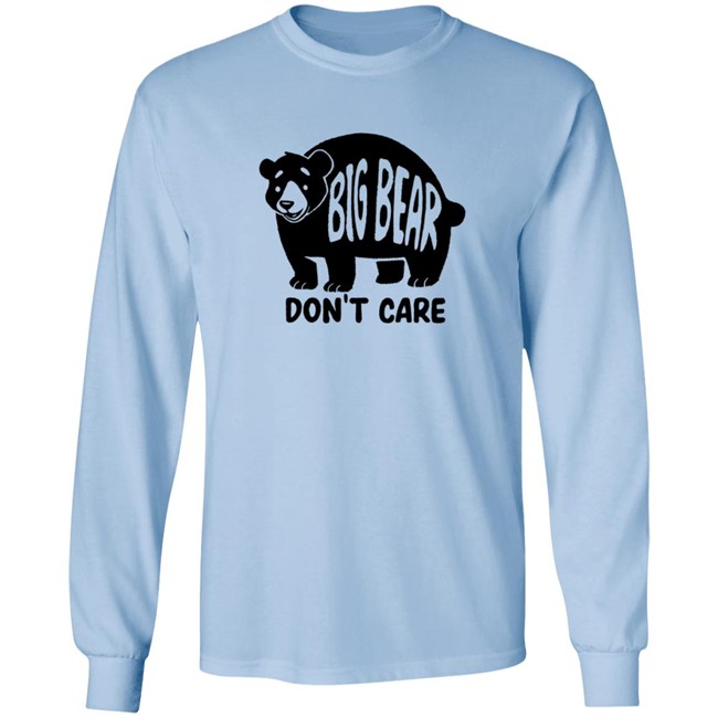 Big Bear Don't Care Shirt Big Bear Don't Care Shirt