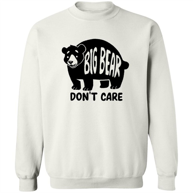 Big Bear Don't Care Shirt Big Bear Don't Care Shirt