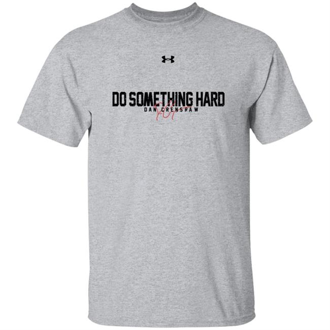 Crenshaw For Congress Shop Merch Patriot Takes Do Something Hard Dan Crenshaw Shirt